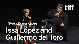 TIGERS ARE NOT AFRAID with Issa López and Guillermo del Toro