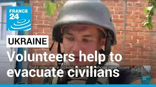 FRANCE 24 report: Ukrainian volunteers helping to evacuate civilians in Donbas • FRANCE 24 English