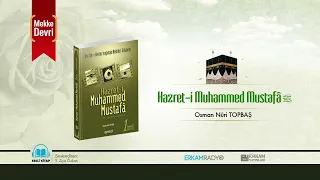 Hazret-i Muhammed Mustafa (s.a.v.) - Mekke Devri (Peygamberimizin Hayatı) - Sesli Kitap