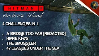 HITMAN 3 | Ambrose Island | A Bridge Too Far, Hippie Ki-Yay, 47 Leagues Under The Sea | Challenges