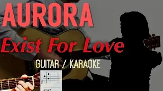 【Guitar/Karaoke】Exist For Love (AURORA) - Ken