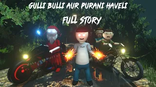 Gulli Bulli Aur Purani Haveli Full Story  | Gulli Bulli Horror Story | @MAKEJOKEHORROR | Mjh