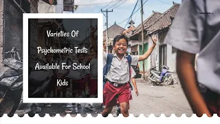 Varieties of Psychometric Tests Available for School Kids | Psychometric Assessment