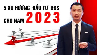 5 Xu Hướng Đầu Tư BĐS Cho Năm 2023 "PHẢI BIẾT" Để Đón Đầu Xu Thế Thị Trường