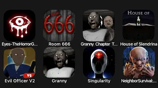 Eyes - The Horror Game, Room 666, Granny Chapter Two, House of Slendrina, Evil Officer V2...