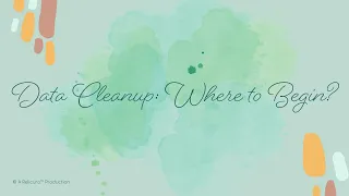 Data Cleanup: Where to Begin?