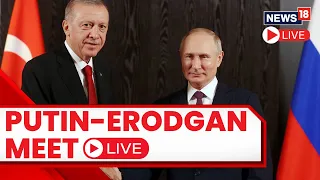 Putin LIVE | Vladimir Putin Meets Turkish President RT Erdogan | Putin Erdogan Meeting LIVE | N18L