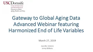 Global Aging Data Advanced Webinar featuring Harmonized HRS End of Life Data - March 27, 2019