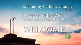 St. Timothy Catholic Church - Sunday, February 7 - 10am Mass