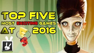 Top Five Most Exciting Games at E3 2016