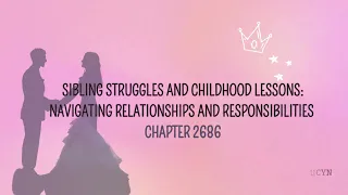 Chapter 2686  Sibling Struggles and Childhood Lessons Navigating Relationships and Responsibilities