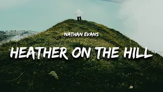 Nathan Evans - Heather On The Hill (Lyrics)