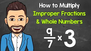 Multiplying Improper Fractions and Whole Numbers | Math with Mr. J