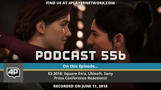 4Player Podcast #556: E3 2018 Square Enix, Ubisoft, and Sony Reactions