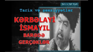 Kərbəlayi İsmayıl barədə gerçəklər. Tarix və şəxsiyyətlər