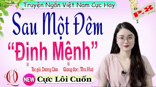 [TẬP 8] SAU MỘT ĐÊM ĐỊNH MỆNH - Truyện tâm lý xã hội cực hấp dẫn và kịch tính - Giọng kể MC Thu Huệ