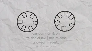 cartoon - on & on ft. daniel levi | ncs release (slowed n reverb)