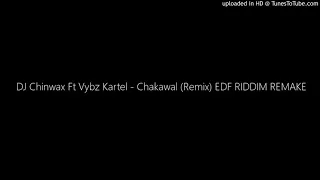 DJ Chinwax Ft Vybz Kartel - Chakawal (Remix) EDF RIDDIM REMAKE