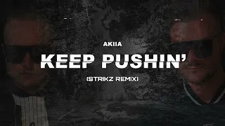 AKIIA - KEEP PUSHIN (STRIKZ REMIX) 2023