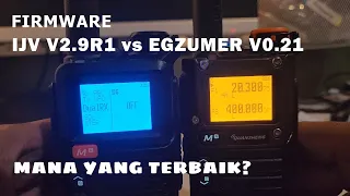 Perbandingan Custom Firmware IJV v2.9R1 vs Egzumer v0.21 untuk Quansheng ...Mana yang lebih baik(r)