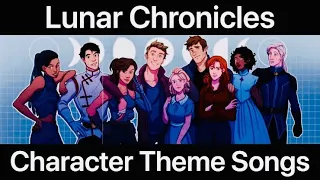 Lunar Chronicles Character Theme Songs Part II