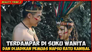 TERDAMPAR DI PULAU SUKU WANITA ‼️ Alur Cerita Film BEAUTY TRIBE SEASON 2