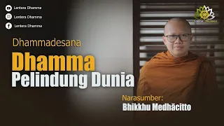 Dhamma Pelindung Dunia | Bhikkhu Medhacitto