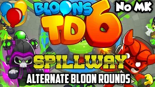 BTD6 - Spillway - Alternate Bloons Rounds | No Monkey Knowledge (MK) (ft. No Heroes)