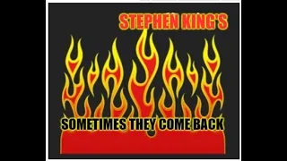 STEPHEN KING'S "Sometimes They Come Back"
