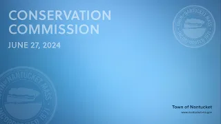 Nantucket Conservation Commission (Special Meeting) - June 27, 2024