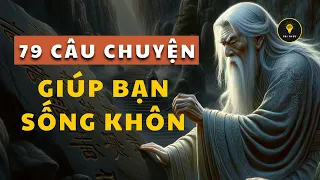 79 câu chuyện CỔ NHÂN DẠY giúp bạn SỐNG KHÔN | Tríết lý cuộc sống