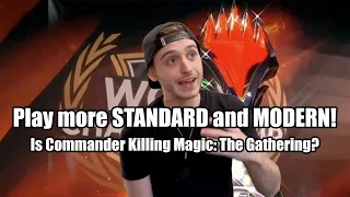 Why You Should Play 60 Card Formats (Standard + Modern) / Is Commander Killing Magic: The Gathering?