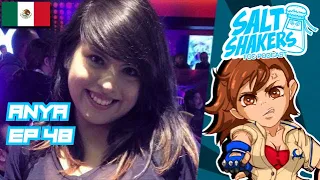 Anya (w/timestamps) - Salt Shakers Podcast - Ep 48 Mexico FGC