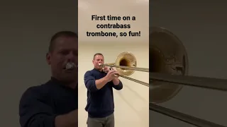 First time on a contrabass trombone