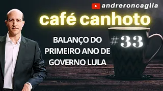 Haja Sorte! Balanço do primeiro ano do Governo Lula (Café Canhoto #33)
