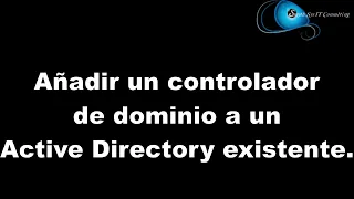 Añadir un servidor a un Directorio Activo (Active Directory) existente como controlador de dominio.