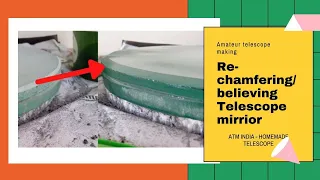 Re-chamfering  or beveling tool of 12" f/6 Telescope mirror making | ATM - Amateur Telescope Making