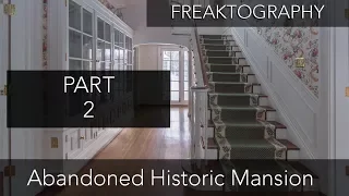 Urban Exploration: PART 2 - Historic Abandoned Mansion Freaktography