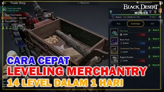 [MERCHANTRY] EP 2 Cara Cepat Leveling Menchantry, Naik 14 Level Dalam 1 Hari ! - Black Desert Mobile