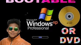MAKE YOUR OWN WINDOWS XP BOOTABLE CD/DVD WITH PROOF!! [ HOW TO ]