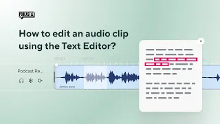 Edit Audio with Podcastle’s Text Editor