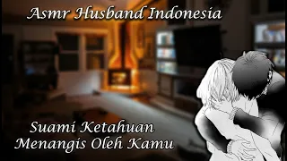 [ASMR Husband Indonesia] Istri Memergoki Suami Nangis Bersedih [Husband Roleplay]