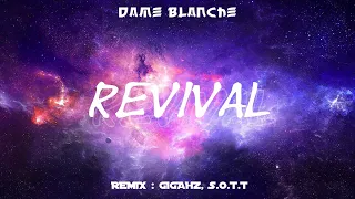 Dame Blanche, Revival (REMIX S.O.T.T, Prod : GIGAHZ)