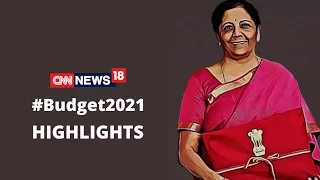 Budget 2021 HIGHLIGHTS - The key Take Away -  CNN News18