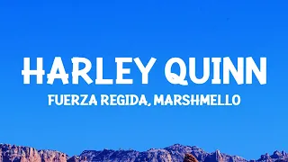 Fuerza Regida, Marshmello - HARLEY QUINN (Letra)