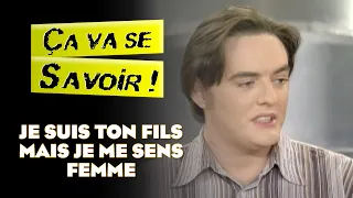 Je suis ton fils mais je me sens femme - Ça va se savoir !