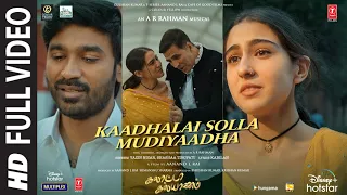 Full Video: Kaadhalai Solla Mudiyaadha Galatta Kalyaanam | @ARRahman |Akshay K,Sara A K,Dhanush