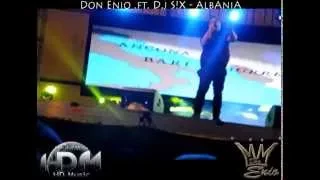 Don Enio & D.j S!X - Albania (Live ne''OPEN PORT'' 26-05-2013) Official Video