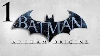 Batman - Arkham Origins #1 [Резкий старт]