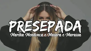 Presepada - Marília Mendonça e Maiara & Maraisa (Letras,Lyrics,Legendado)